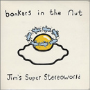 Bonkers In The Nut - Jims Super Stereo